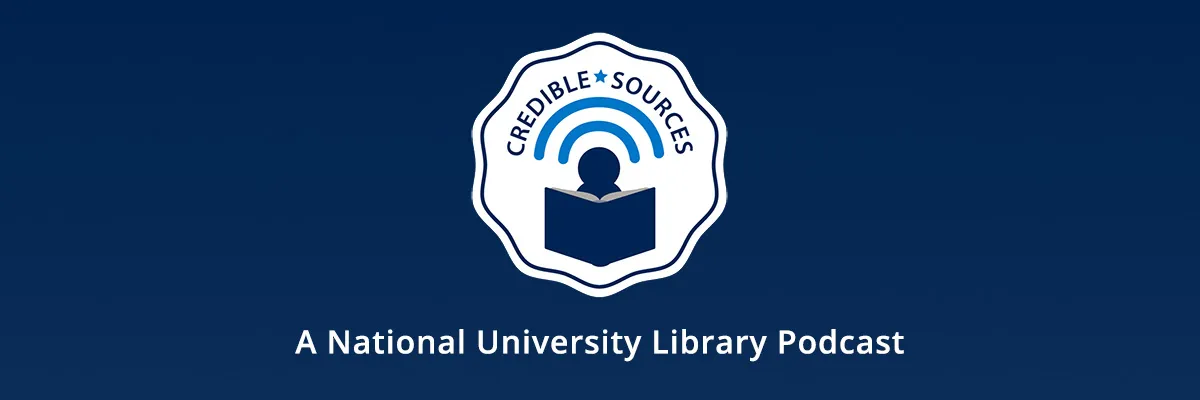 Credible Sources: A National University Library Podcast