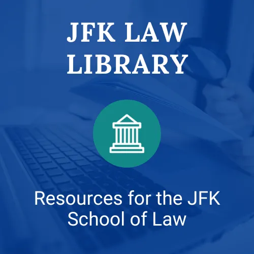Resources for the JFK School of Law